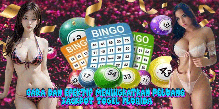 Cara Dan Efektif Meningkatkan Peluang Jackpot Togel Florida