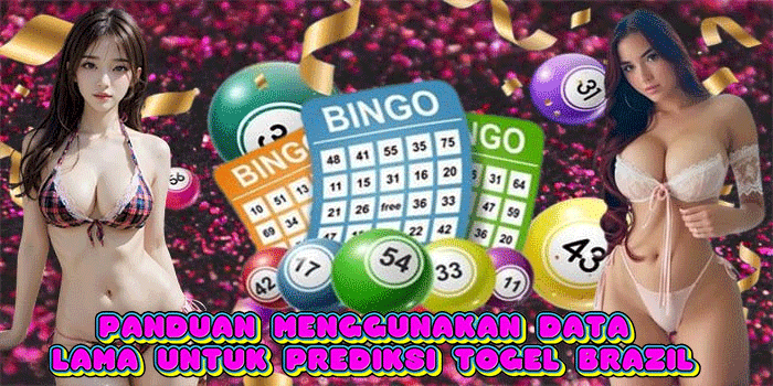 Panduan Menggunakan Data Lama Untuk Prediksi Togel Brazil